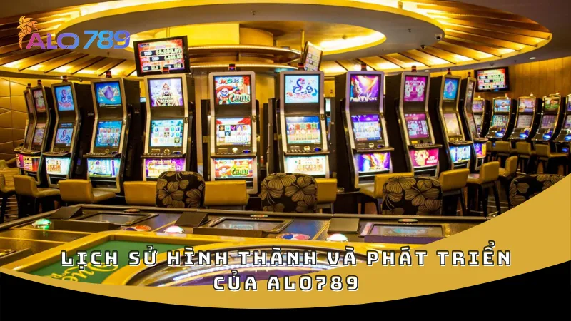 Lịch sử hình thành và phát triển của nhà cái ALO789