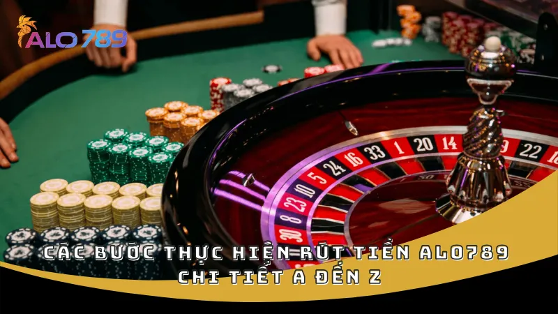 Các bước thực hiện rút tiền ALO789 chi tiết a đến z