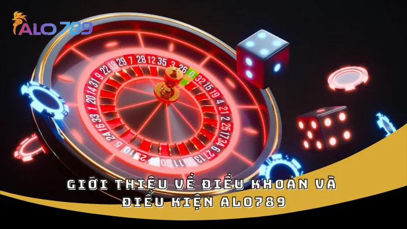 Giới thiệu về điều khoản và điều kiện ALO789