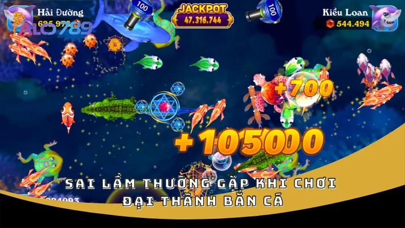 Sai lầm thường gặp khi chơi Đại Thành Bắn Cá